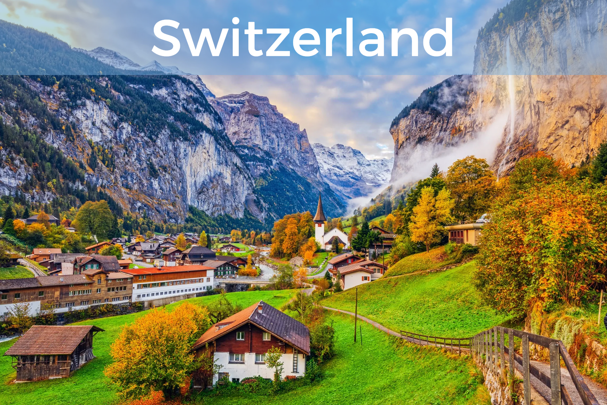 Swiss village and waterfall with "Switzerland" at top. Click to learn more about Switzerland.